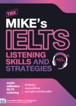TBX MIKE’s IELTS LISTENING Skills and Strategies : เทคนิคเตรียมสอบ IELTS Listening 					 					